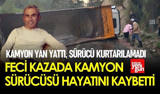 Kamyon Devrildi: Sürücü Hayatını Kaybetti