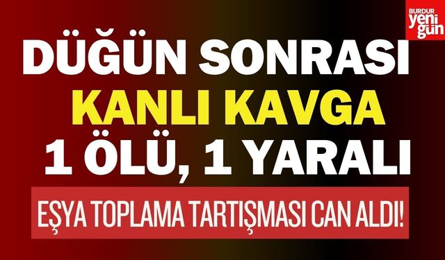 Düğün Sonrası Kanlı Kavga: 1 Ölü, 1 Yaralı