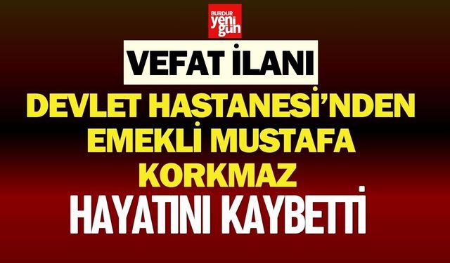 Devlet Hastanesi’nden emekli Mustafa Korkmaz Hayatını Kaybetti