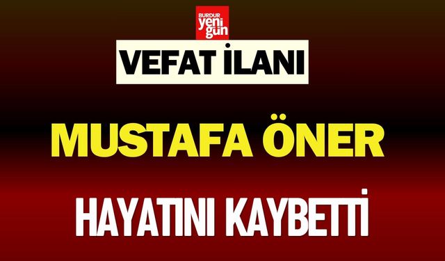 Mustafa Öner Hayatını Kaybetti