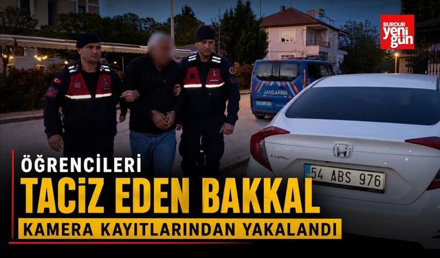 Öğrencileri taciz eden bakkal kamera kayıtlarından yakalandı