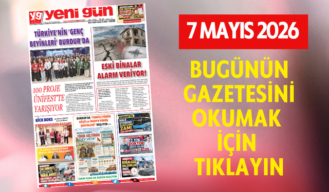 7 MAYIS 2026 PERŞEMBE BURDUR YENİ GÜN GAZETESİ SAYFALARI