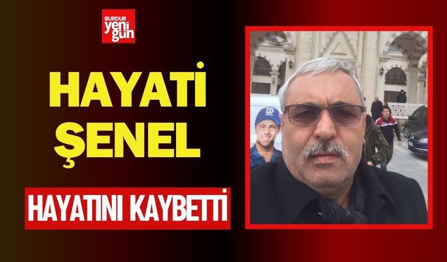 Hayati Şenel Hayatını Kaybetti