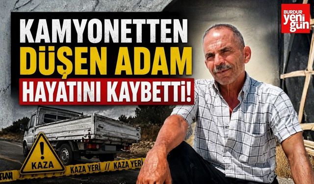 Kamyonetten Düşen Adam Hayatını Kaybetti