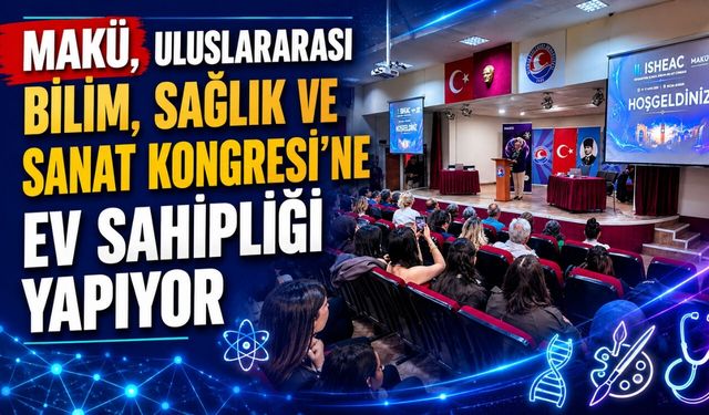 MAKÜ, Uluslararası Bilim, Sağlık ve Sanat Kongresi’ne ev sahipliği yapıyor