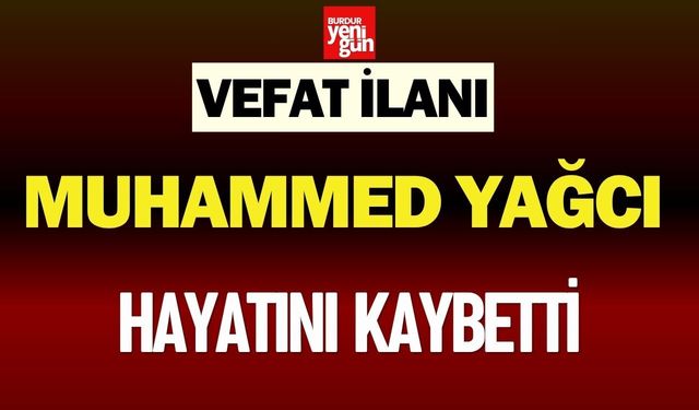 Muhammed Yağcı Hayatını Kaybetti