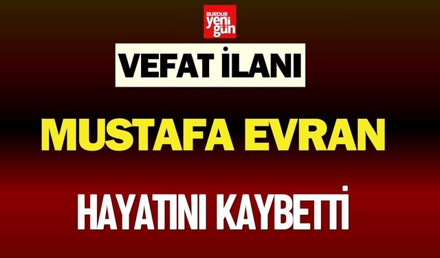 Bucak Belediyesi’nden Vefat İlanı: Mustafa Evran Hayatını Kaybetti