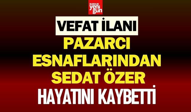 Pazarcı Esnaflarından Sedat Özer Hayatını Kaybetti