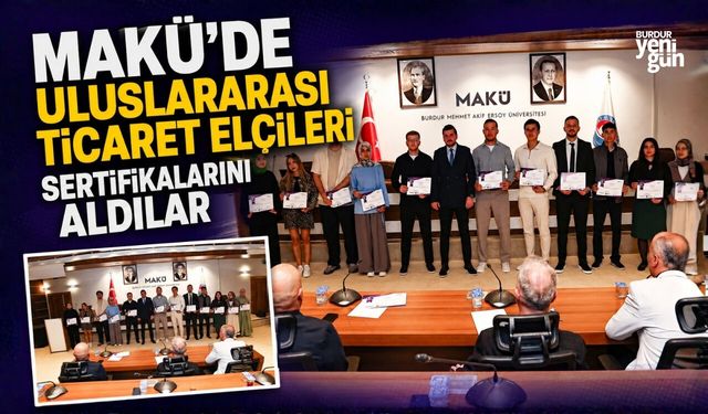 MAKÜ’de Uluslararası Ticaret Elçileri sertifikalarını aldılar