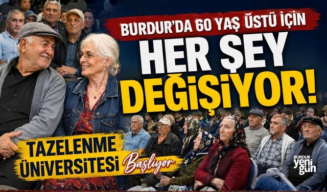 Burdur’da 60 yaş üstü için her şey değişiyor