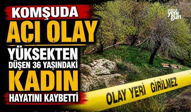 Yüksekten düşen 36 yaşındaki kadın hayatını kaybetti