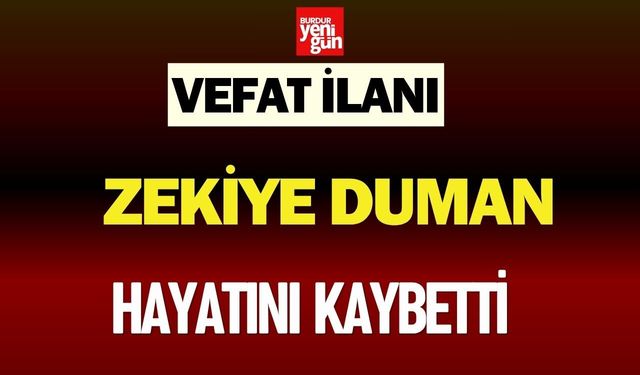 Zekiye Duman Hayatını Kaybetti