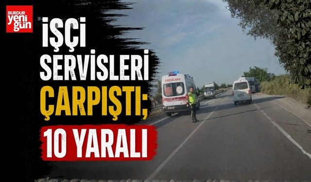 İşçi Servisleri Çarpıştı; 10 Yaralı