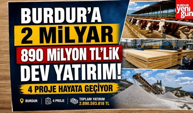 Burdur'a 2 Milyar 890 Milyon TL'lik Dev Yatırım! 4 Proje Hayata Geçiyor
