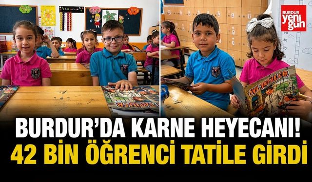 Burdur'da Karne Heyecanı! 42 Bin Öğrenci Tatile Girdi
