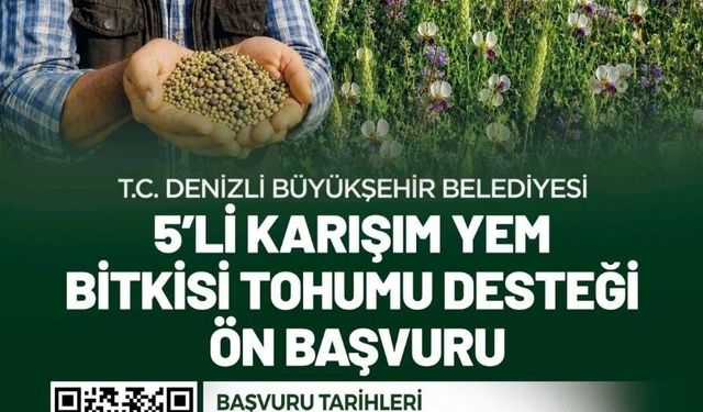 Denizli Büyükşehirin 5'li karışım yem bitkisi tohumu desteği başvuruları başladı