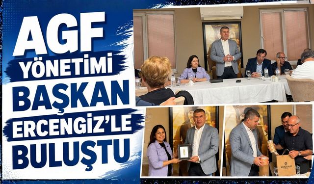 AGF YÖNETİMİ BAŞKAN ERCENGİZ’LE BİR ARAYA GELDİ