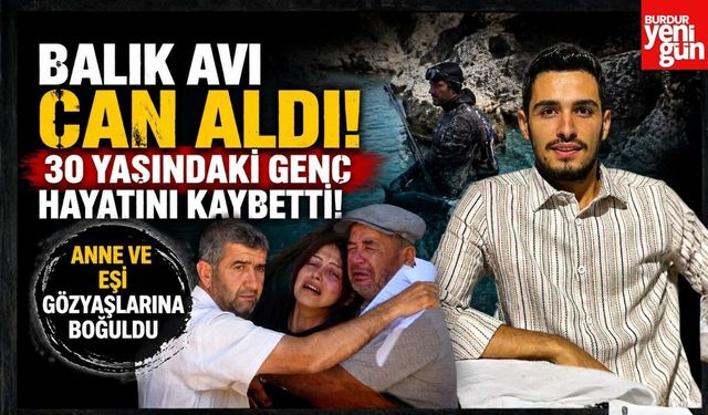 Balık Avı Can Aldı! 30 Yaşındaki Genç Hayatını Kaybetti