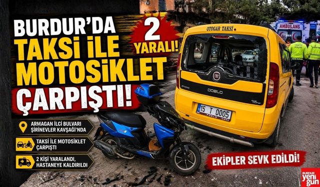 Burdur’da Taksi ile Motosiklet Çarpıştı: 2 Yaralı