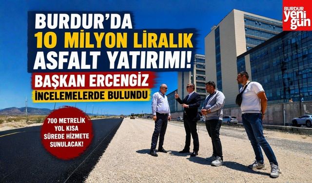 Burdur'da 10 Milyon Liralık Asfalt Yatırımı!