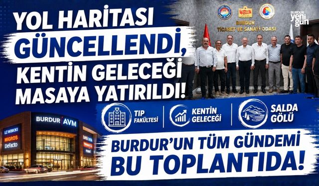 BURDUR’A DEV AVM YATIRIMI: YOL HARİTASI GÜNCELLENDİ, KENTİN GELECEĞİ MASAYA YATIRILDI