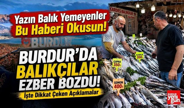 Yazın Balık Yemeyenler Bu Haberi Okusun! Burdur'da Balıkçılar Ezber Bozdu: İşte Dikkat Çeken Açıklamalar