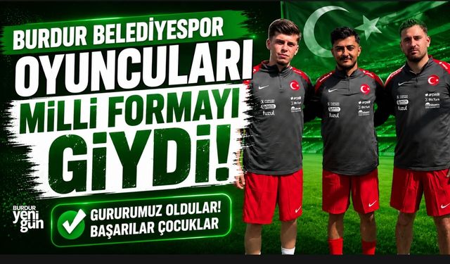 Burdur Belediyespor Oyuncuları Milli Formayı Giydi!