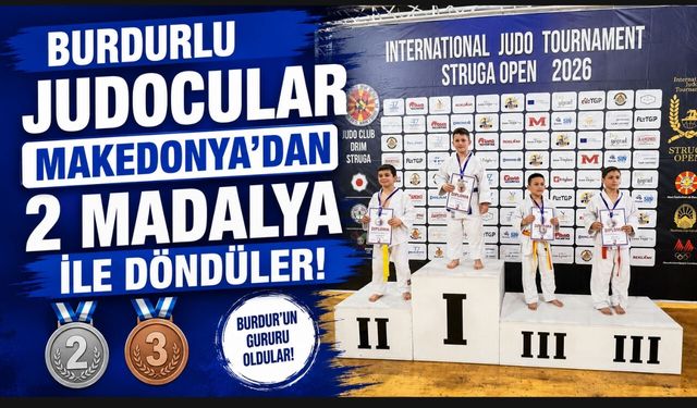Burdurlu Judocular Makedonya'dan 2 Madalya İle Döndüler!