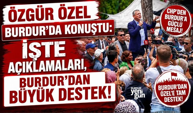 Özgür Özel Burdur'da Konuştu: "Hep beraber iktidara yürüyeceğiz"