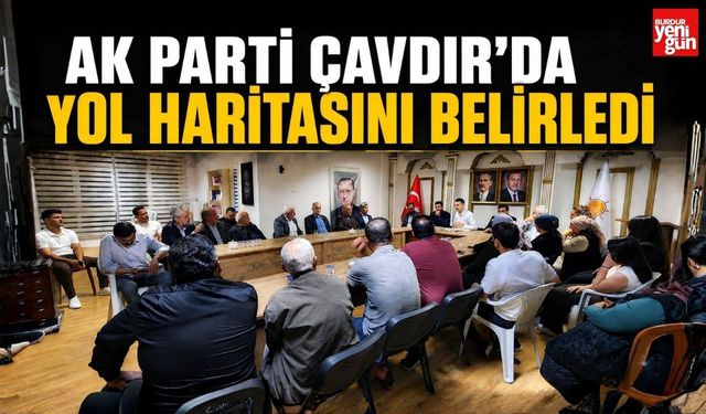 AK Parti Çavdır'da Yol Haritasını Belirledi