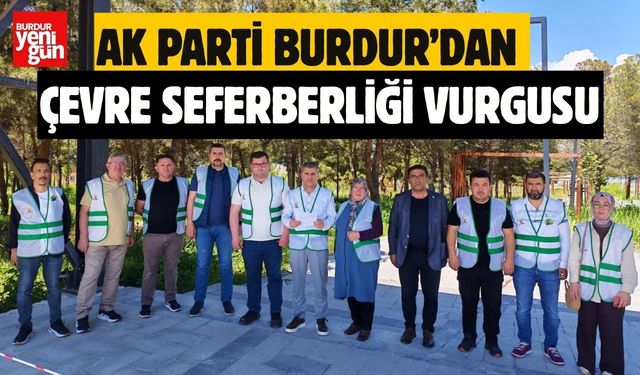 AK Parti Burdur’dan Çevre Seferberliği Vurgusu