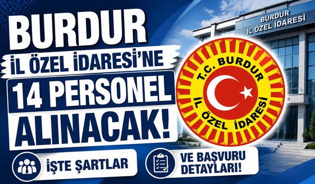 BURDUR İL ÖZEL İDARESİ'NE 14 PERSONEL ALINACAK! İŞTE ŞARTLAR!