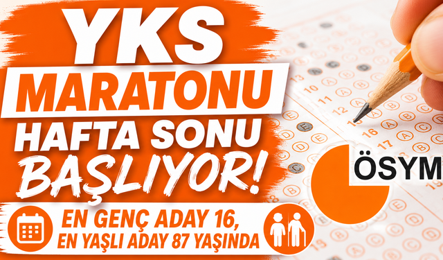 YKS maratonu hafta sonu başlıyor! En genç aday 16, en yaşlı aday 87 yaşında
