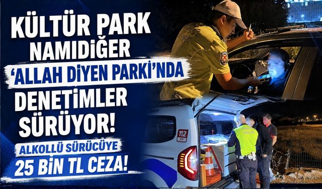 BURDUR'DA ALKOLLÜ SÜRÜCÜ 25 BİN TL CEZA YEDİ!