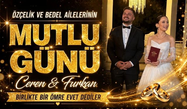 Burdur’da Masal Gibi Düğün! Ceren ve Furkan Bir Ömür Boyu Mutluluğa ‘Evet’ Dedi