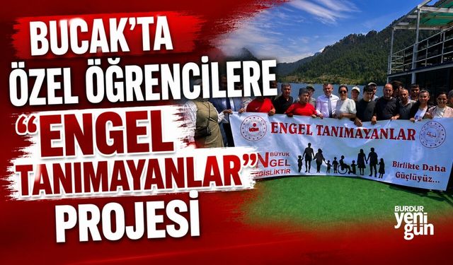 BUCAK'TA ÖZEL ÖĞRENCİLERE "ENGEL TANIMAYANLAR" PROJESİ