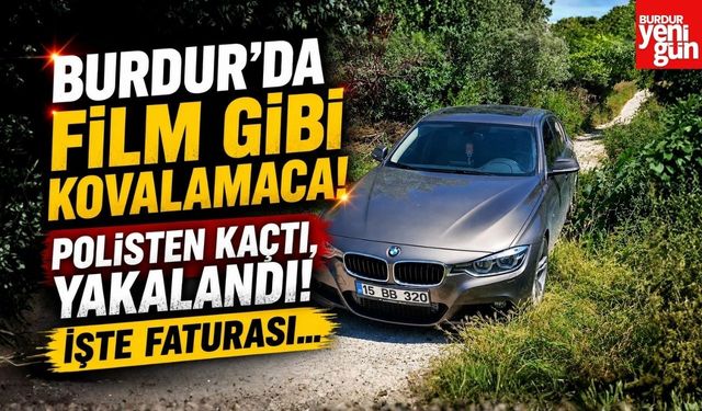 Burdur'da Film Gibi Kovalamaca! Polisten Kaçtı, Yakalandı! İşte Faturası...