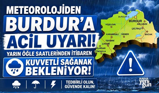 METEOROLOJİDEN BURDUR'A ACİL UYARI