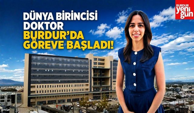 Dünya Birincisi Doktor Burdur’da Göreve Başladı