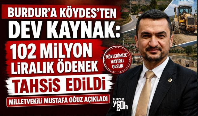 BURDUR’A KÖYDES’TEN DEV KAYNAK: 102 MİLYON LİRALIK ÖDENEK