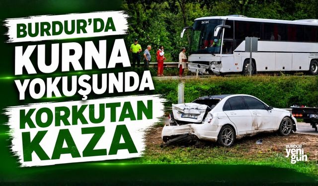 BURDUR'DA KURNA YOKUŞUNDA KORKUTAN KAZA