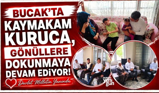Bucak'ta Kaymakam Kuruca, Gönüllere Dokunmaya Devam Ediyor!