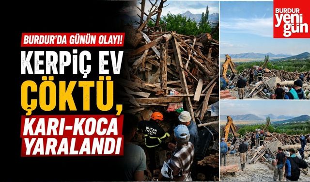 Burdur'da Günün Olayı! Kerpiç Ev Çöktü, Karı-Koca Yaralandı
