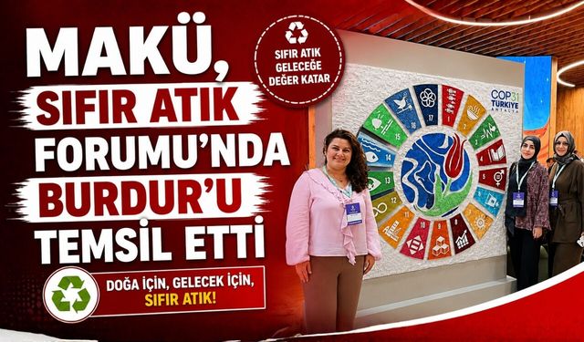 MAKÜ, SIFIR ATIK FORUMU’NDA BURDUR'U TEMSİL ETTİ