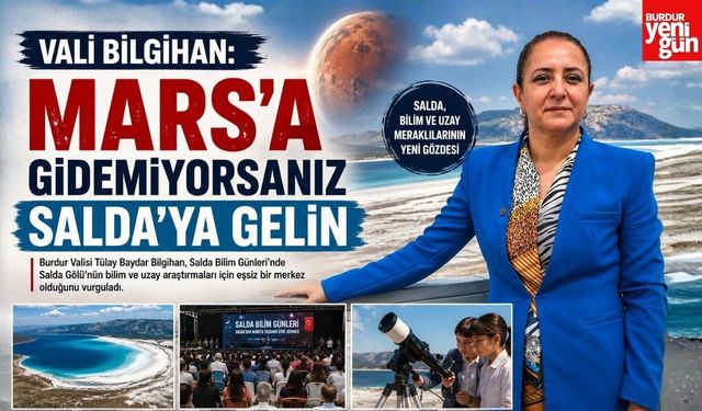 Vali Bilgihan: “Mars’a Gidemiyorsanız Salda’ya Gelin”