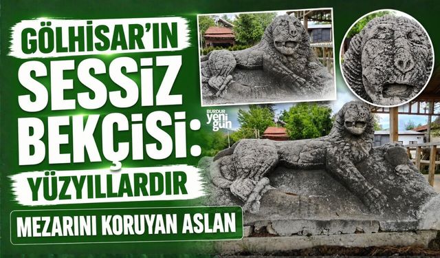 Gölhisar’ın Sessiz Bekçisi: Yüzyıllardır Mezarını Koruyan Aslan
