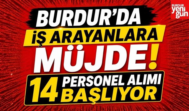 Burdur’da İş Arayanlara Müjde! 14 Personel Alımı Başlıyor