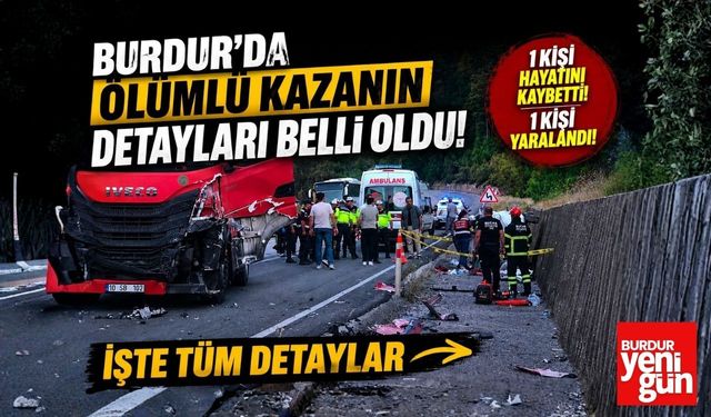 Burdur'daki Ölümlü Kazanın Detayları Belli Oldu! Kazayla İlgili İnceleme Başlatıldı