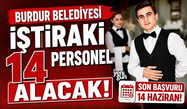 BURDUR BELEDİYESİ İŞTİRAKİ 14 PERSONEL ALACAK!