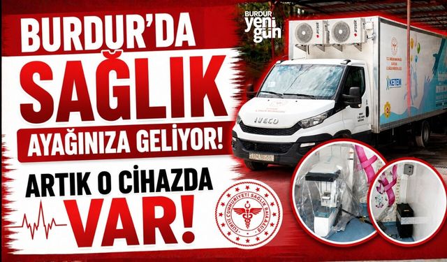 BURDUR’DA SAĞLIK AYAĞINIZA GELİYOR!